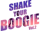 SHAKE YOUR BOOGIE Vol.2